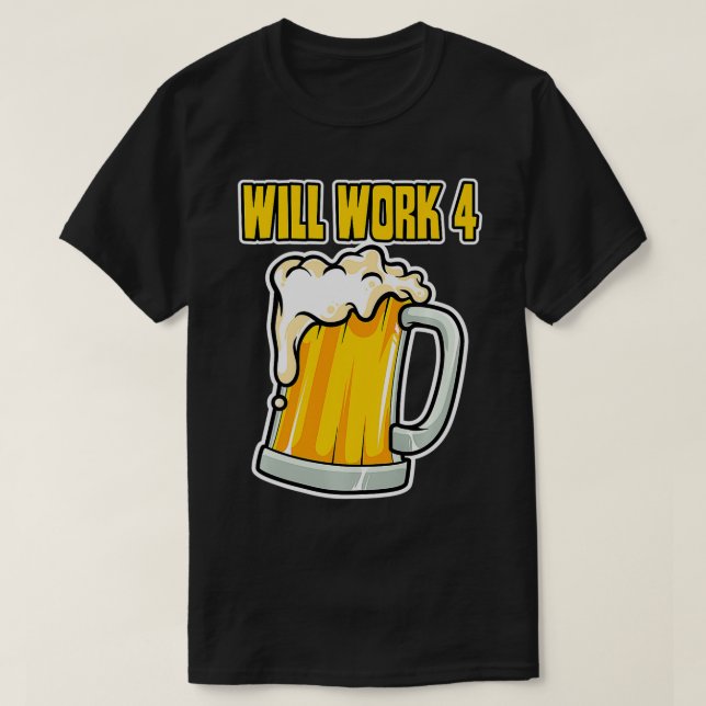Funny Will Work for Beer Premium  T-Shirt (Design Front)