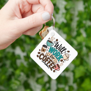 Funny Will Work for Coffee Key Ring