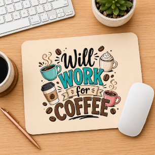 Funny Will Work for Coffee  Mouse Pad