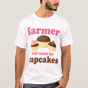 Funny Will Work for Cupcakes Farmer T-Shirt