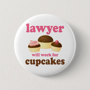 Funny Will Work for Cupcakes Lawyer 6 Cm Round Badge