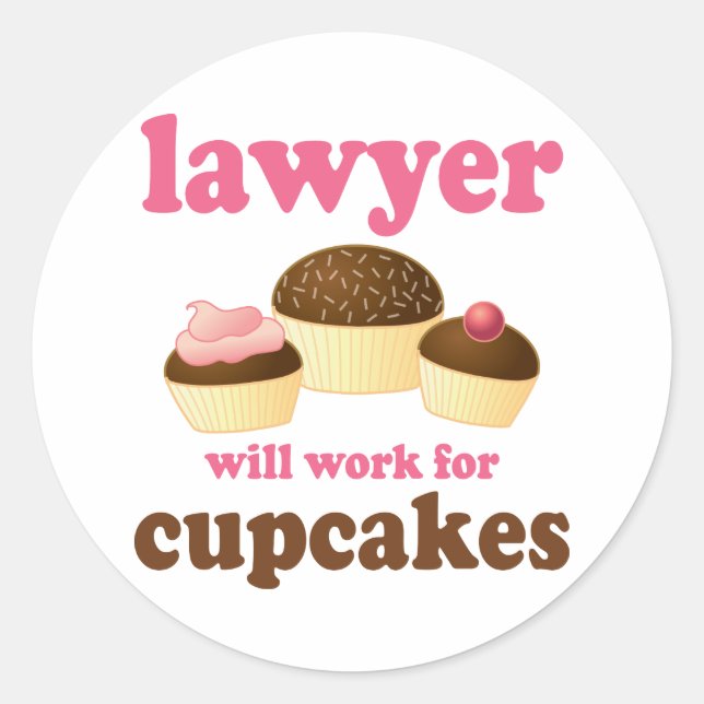 Funny Will Work for Cupcakes Lawyer Classic Round Sticker (Front)