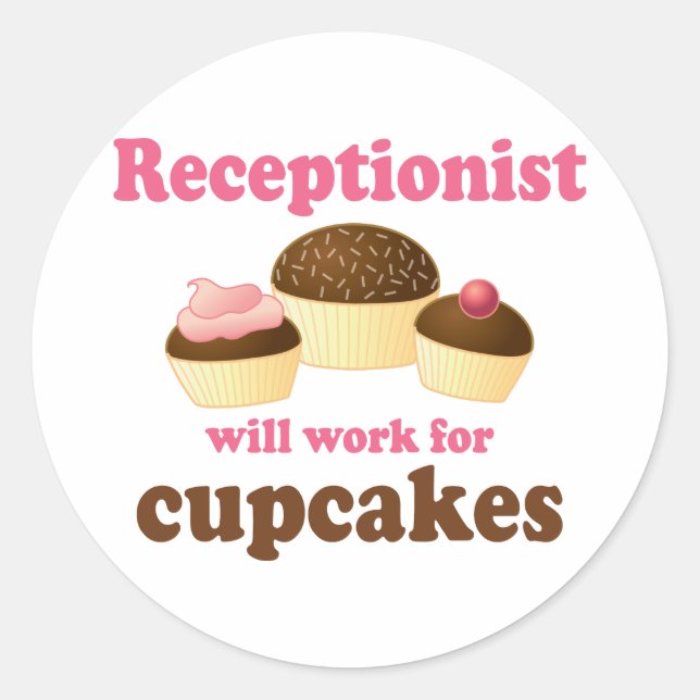 Funny Will Work for Cupcakes Receptionist Classic Round Sticker (Front)