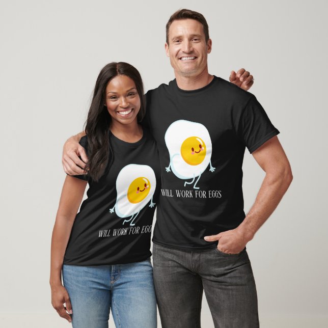 Funny will work for eggs T-Shirt (Unisex)