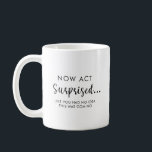 Funny Will you be my Bridesmaid Proposal Coffee Mug<br><div class="desc">Surprise your best friends with a funny yet elegant bridesmaid proposal using this chic coffee mug! Featuring a stylish black script calligraphy design, this mug adds a touch of humour and sophistication to your bridal party gifts. With the playful phrase **"Now Act Surprised Like You Had No Idea This Was...</div>