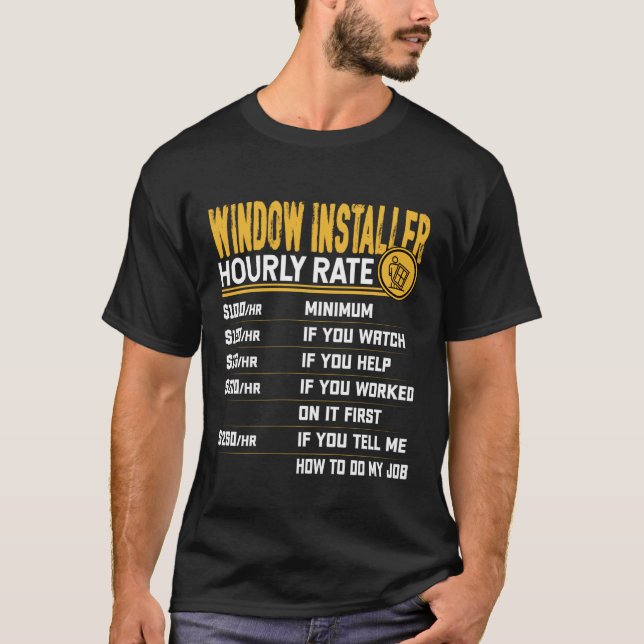 Funny Window Installer Hourly Rate T-Shirt (Front)
