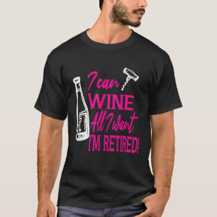 Funny Wine All I Want Retired Retirement Party Cow T-Shirt