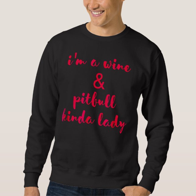 Funny Wine And Pitbull Kinda Lady Sweatshirt (Front)