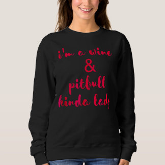 Funny Wine And Pitbull Kinda Lady Sweatshirt