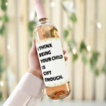 Funny Wine Bottle Labels for Mother's Day<br><div class="desc">Celebrate mum this Mother's Day with our funny and unique wine bottle labels featuring the quote "I think being your child is gift enough." Perfect for giving your favourite mum a special treat,  these wine bottle labels are sure to bring a smile to her face.</div>