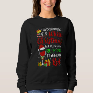 Funny Wine Drinking I'm Dreaming Of A White Christ Sweatshirt