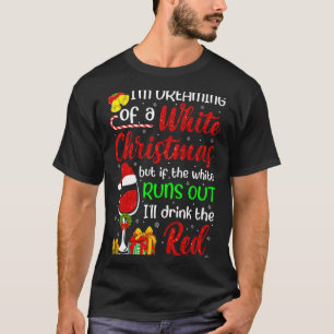 Funny Wine Drinking Im Dreaming Of A White Christ T-Shirt