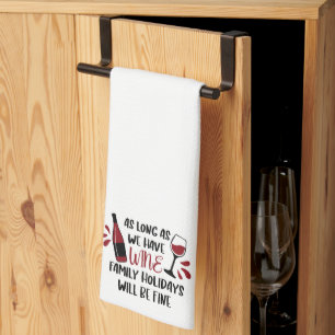 Funny Wine Family Holidays Will Be Fine Tea Towel