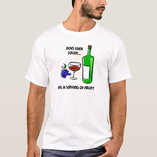 Funny wine humour saying T-Shirt (Front)