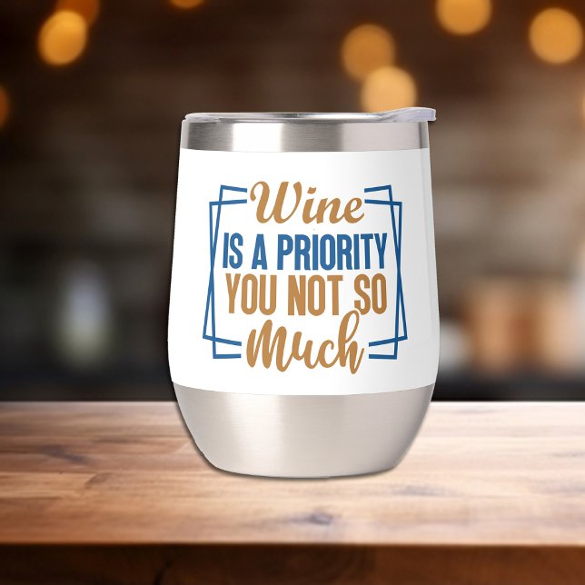 Funny Wine is a Priority  (Creator Uploaded)