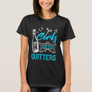 Funny Wine Lover Snob Corks Are for Quitters Drink T-Shirt
