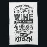 Funny Wine Lovers Quote About Cooking  Tea Towel<br><div class="desc">Funny Wine Lovers Quote About Cooking Kitchen Towel</div>