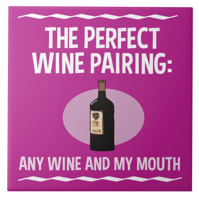 Funny Wine Pairing: Any Wine and My Mouth Ceramic Tile (Front)