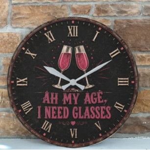 Funny Wine Quote Ah My Age, I Need Glasses Large Clock