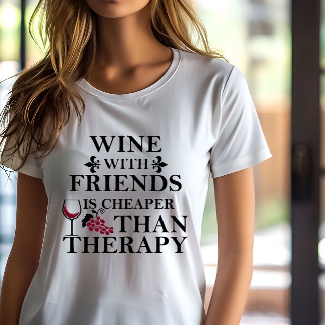 funny wine quote for friends students T-Shirt (Creator Uploaded)