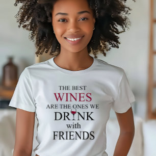 funny wine quote for friends T-Shirt