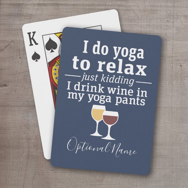 Funny Wine Quote - I drink wine in yoga pants Playing Cards (Personalized Playing Cards - Funny Yoga Cards)