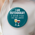 Funny Wine Quote - I drink wine on my patio 6 Cm Round Badge<br><div class="desc">I am outdoorsy - I drink wine on my patio.</div>