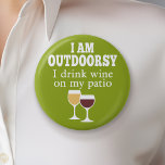 Funny Wine Quote - I drink wine on my patio 6 Cm Round Badge<br><div class="desc">I am outdoorsy - I drink wine on my patio.</div>