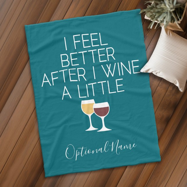 Funny Wine Quote - I feel better after I Wine Fleece Blanket (Personalized fleece blanket with funny wine saying)