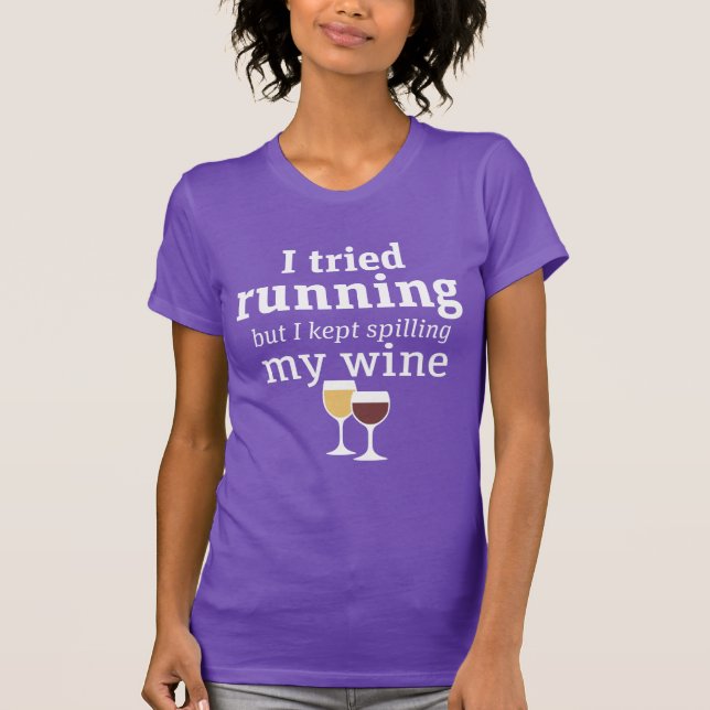 Funny Wine Quote I tried running but kept spilling T-Shirt (Front)