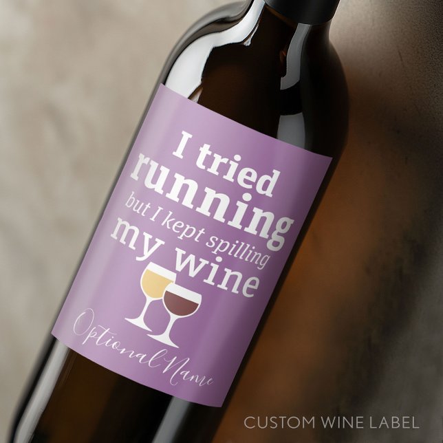 Funny Wine Quote - I tried running - kept spilling Label (Custom Wine Bottle Label - Personalize a Sticker for a fun gift or memento)