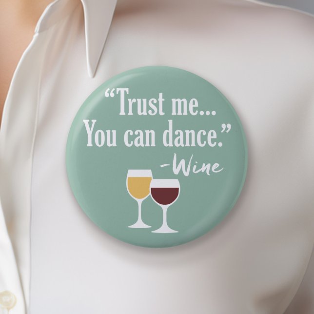 Funny Wine Quote - Trust me you can dance 6 Cm Round Badge (Funny Wine Button)