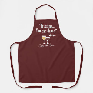 Funny Wine Quote - Trust me you can dance Adult Apron