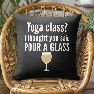 Funny Wine Quote - Yoga Class? Pour a Glass Cushion