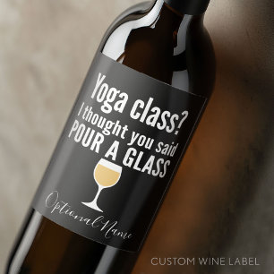 Funny Wine Quote - Yoga Class? Pour a Glass Label