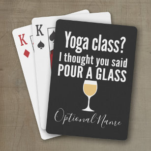Funny Wine Quote - Yoga Class? Pour a Glass Playing Cards