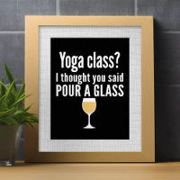 Funny Wine Quote - Yoga Class? Pour a Glass