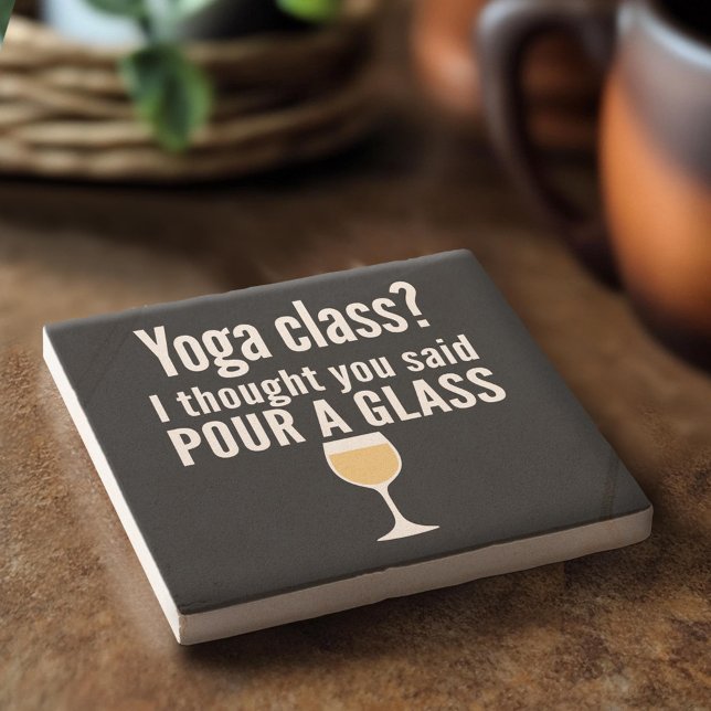Funny Wine Quote - Yoga Class? Pour a Glass Stone Coaster (Custom Stone Coaster)
