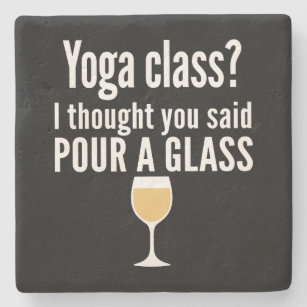 Funny Wine Quote - Yoga Class? Pour a Glass Stone Coaster