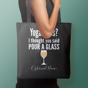 Funny Wine Quote - Yoga Class? Pour a Glass Tote Bag
