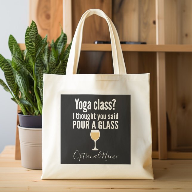 Funny Wine Quote - Yoga Class? Pour a Glass Tote Bag (Personalized tote bag with a funny wine saying)