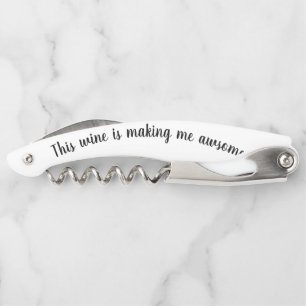 Funny Wine Saying Making me Awesome Corkscrew