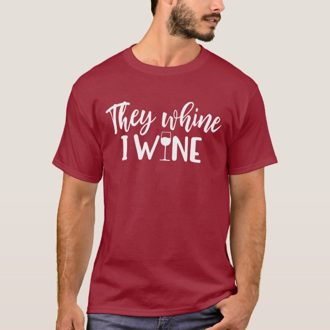 Funny Wine Saying - They Whine I Wine Burgandy T-Shirt (Front)