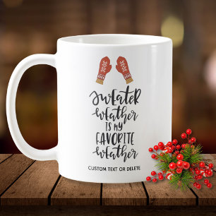 Funny Winter Holiday Quote Sweater Weather Coffee Mug