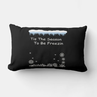 Funny Winter Quote | Tis the Season to Be Freezin Lumbar Cushion
