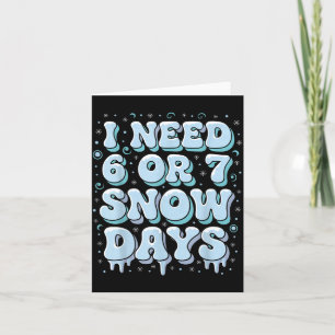 Funny Winter Saying Teacher Student 6 Or 7 I Need Card