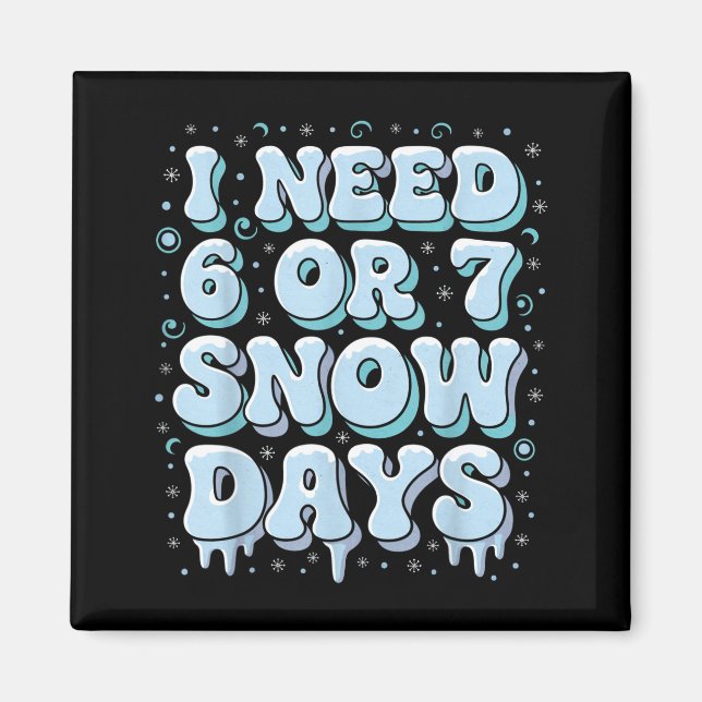Funny Winter Saying Teacher Student 6 Or 7 I Need  Magnet (Front)