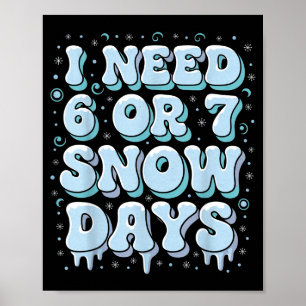 Funny Winter Saying Teacher Student 6 Or 7 I Need Poster