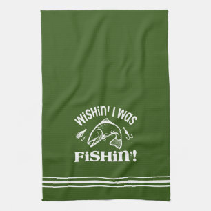 Funny Wishin I was Fishin Tea Towel