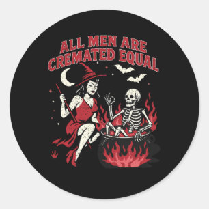 Funny Witch All Men Are Cremated Equal Feminist Ha Classic Round Sticker